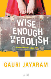 Book Review : Wise Enough To be Foolish by Gauri Jayaram